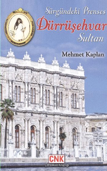 Sürgündeki Prenses Dürrüşehvar Sultan %17 indirimli Mehmet Kaplan