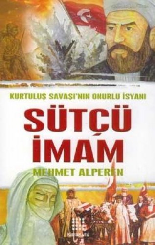 Sütçü İmam Kurtuluş Savaşı’nın Onurlu İsyanı Mehmet Alperen