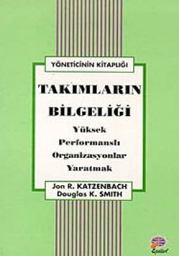 Takımların Bilgeliği Yüksek Performanslı Organizasyonlar Yaratmak