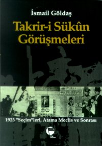 Takrir-i Sükun Görüşmeleri 1923 “Seçim“leri, Atama Meclis ve Sonrası