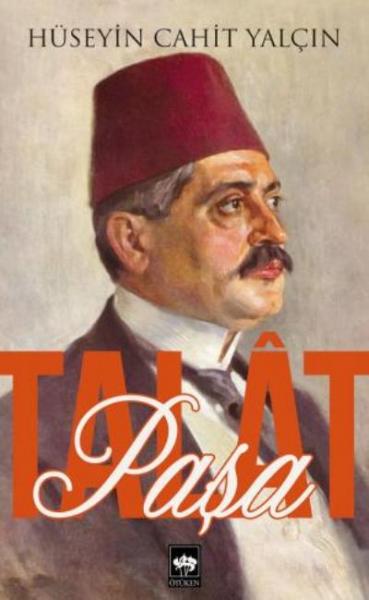 Talat Paşa HÜSEYİN CAHİT YALÇIN