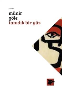 Tanıdık Bir Yüz Münir Göle