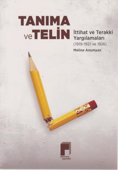 Tanıma ve Telin-İttihat ve Terakki Yargılamaları 1919-1921 ve 1926 Mel