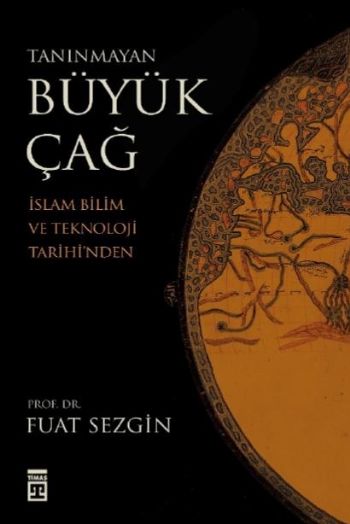 Tanınmayan Büyükçağ-İslam Bilim Ve Teknoloji Tarihinden