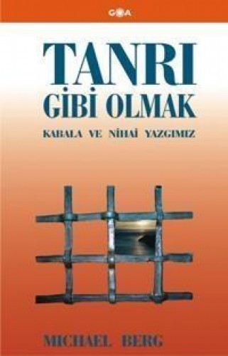 Tanrı Gibi Olmak-Kabala ve Nihai Yazgımız %17 indirimli Michael Berg