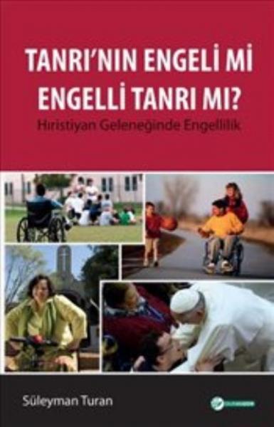 Tanrı’nın Engeli mi Engelli Tanrı mı