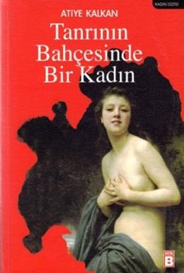 Tanrının Bahçesinde Bir Kadın %17 indirimli Atiye Kalkan