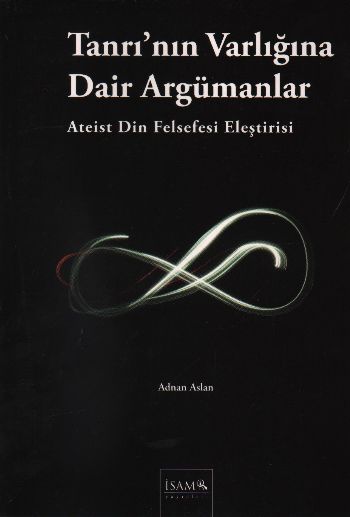 Tanrının Varliğına Dair Argümanlar-Ateist Din Felsefesi Eleştirisi