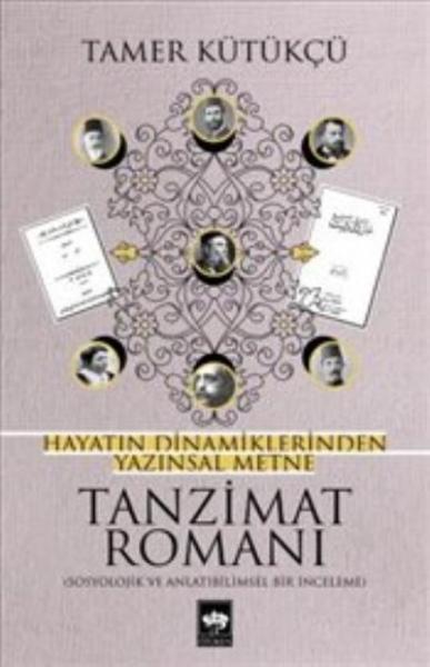 Tanzimat Romanı-Hayatın Dinamiklerinden Yazınsal Metne