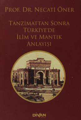 Tanzimat’tan Sonra Türkiye’de İlim ve Mantık Anlayışı Muharrem Uçan