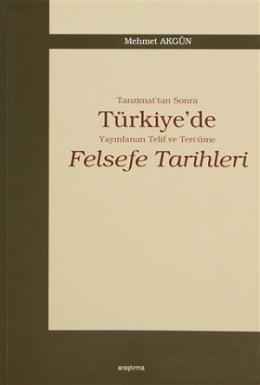 Tanzimat’tan Sonra Türkiye’de Yayınlanan Telif ve Tercüme Felsefe Tarihleri