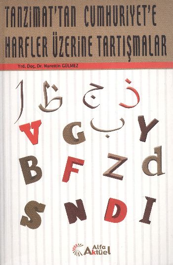 Tanzimat’tan Cumhuriyet’e Harfler Üzerine Tartışmalar Nurettin Gülmez