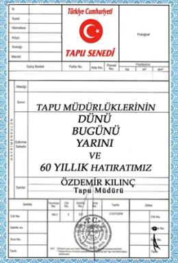 Tapu Müdürlüklerinin Dünü Bugünü Yarını ve 60 Yıllık Hatıratımız Özdem