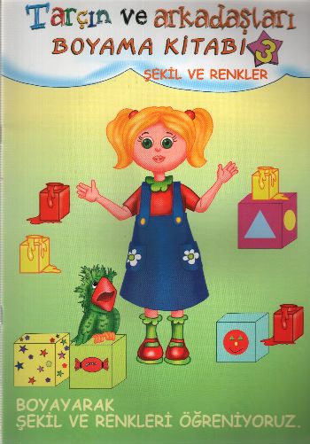 Tarçın ve Arkadaşları Boyama Kitabı-3: Şekil ve Renkler