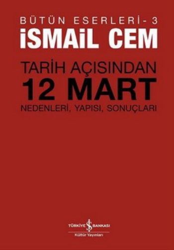 Bütün Eserleri-3: Tarih Açısından 12 Mart Nedenleri,Yapısı,Sonuçları %