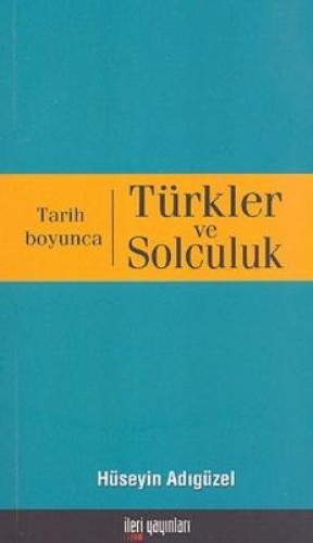 Tarih Boyunca Türkler ve Solculuk Hüseyin Adıgüzel