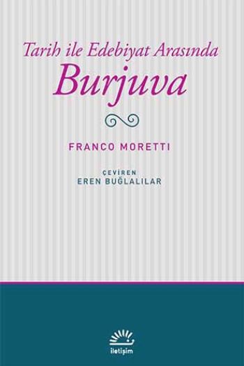 Tarih İle Edebiyat Arasında Burjuva %17 indirimli Franco Moretti