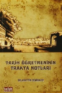 Tarih Öğretmeninin Trakya Notları Selahattin Demiraco