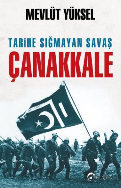 Tarihe Sığmayan Savaş Çanakkale Mevlüt Yüksel