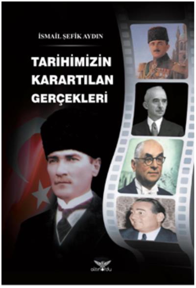 Tarihimizin Karartılan Gerçekleri İsmail Şefik Aydın