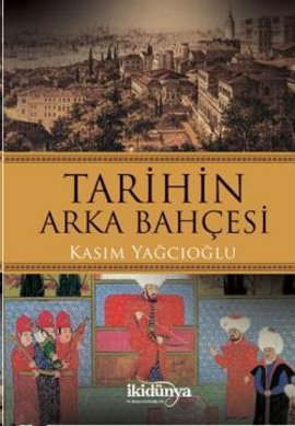 Tarihin Arka Bahçesi Kasım Yağcıoğlu