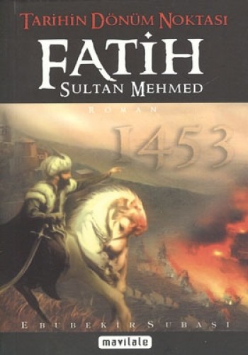 Tarihin Dönüm Noktası Fatih Sultan Mehmed 1453
