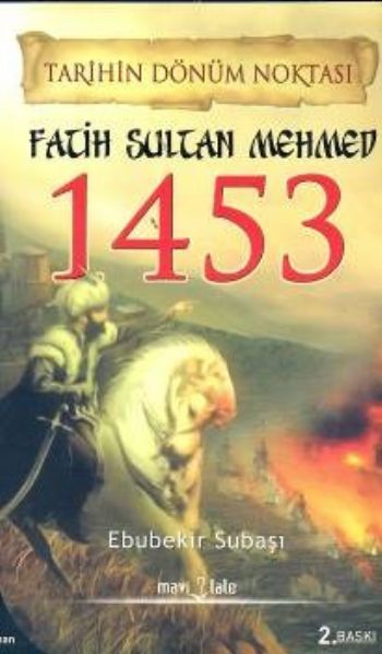 Tarihin Dönüm Noktası Fatih Sultan Mehmet 1453 %17 indirimli Ebubekir 