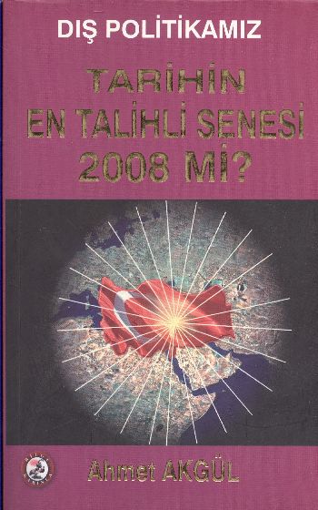 Dış Politikamız: Tarihin En Talihli Senesi 2008 mi? %17 indirimli Ahme