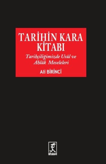 Tarihin Kara Kitabı Tarihçiliğimizde Usul ve Ahlak Meseleleri