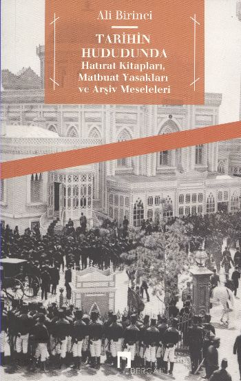 Tarihinin Hududunda Hatırat Kitapları Matbuat Yasakları ve Arşiv Meseleleri