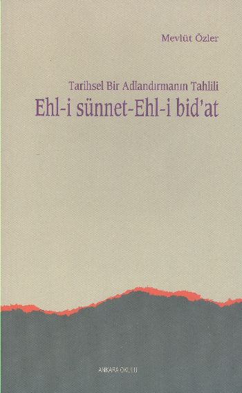 Tarihsel Bir Adlandırmanın Tahlili Ehli Sünnet Ehli Bidat