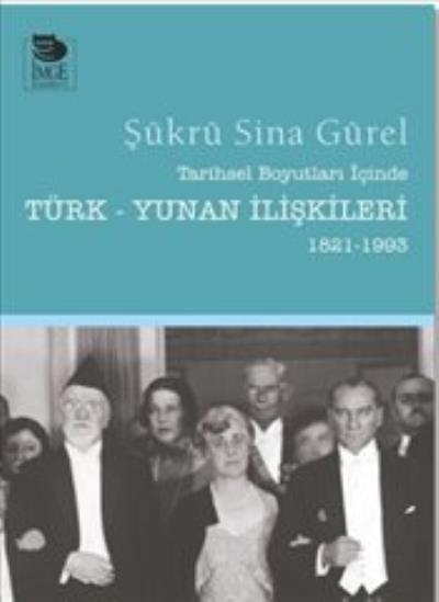 Tarihsel Boyutları İçinde Türk-Yunan İlişkileri 1821-1993 Şükrü Sina G