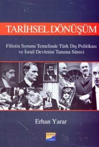 Tarihsel Dönüşüm Filistin Sorunu Temelinde Türk Dış Politikası ve İsrail Devletini Tanıma Süreci