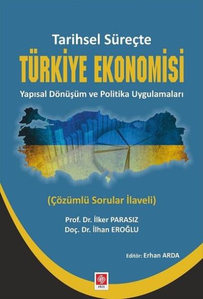 Tarihsel Süreçte Türkiye Ekonomisi-Yapısal Dönüşüm ve Politika Uygulamaları