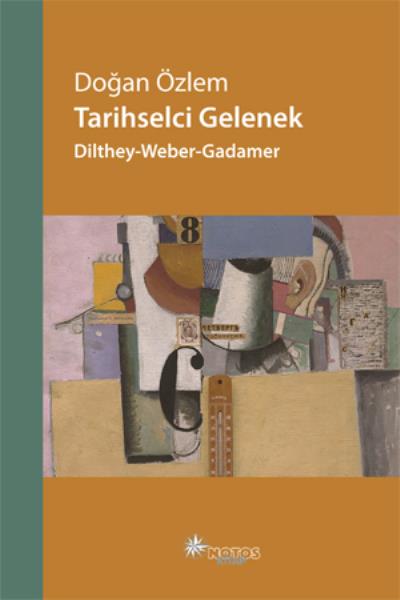 Tarihselci Gelenek - Dilthey-Weber-Gadamer
