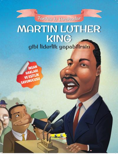 Tarihte Iz Bırakanlar-M. Luther King Gibi Liderlik Yapabilirsin