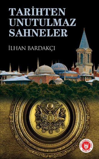 Tarihten Unutulmaz Sahneler %17 indirimli İlhan Bardakçı