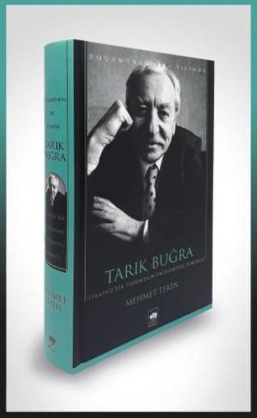 Tarık Buğra-İtaatsiz Bir Taşralının Entelektüel Portresi