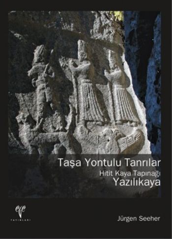 Taşa Yontulu Tanrılar-Hitit Kaya Tapınağı Yazılıkaya %17 indirimli Jür