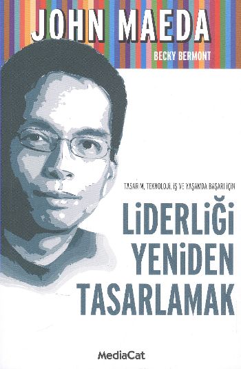 Tasarım, Teknoloji, İş ve Yaşamda Başarı İçin Liderliği Yeniden Tasarlamak