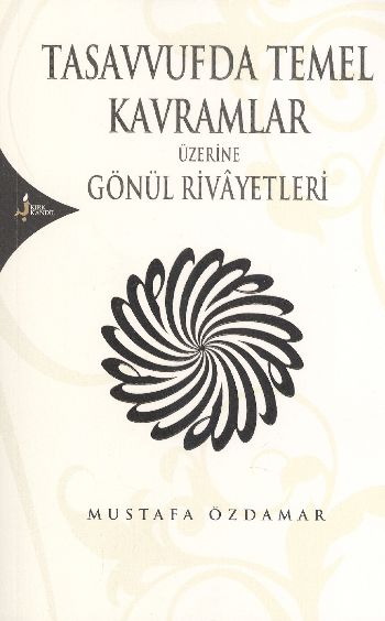 Tasavvufda Temel Kavramlar Üzerine Gönül Rivayetleri