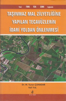 Taşınmaz Mal Zilyetliğine Yapılan Tecavüzlerin İdari Yoldan Önlenmesi