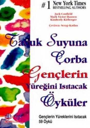 Tavuk Suyuna Çorba Gençlerin Yüreğini Isıtacak Öyküler Gençlerin Yüreklerini Isıtacak 59 Öykü