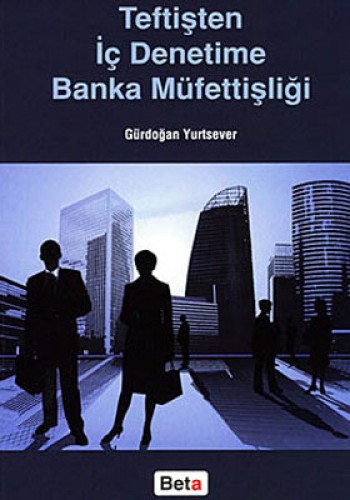 Teftişten İç Denetime Banka Müfettişliği