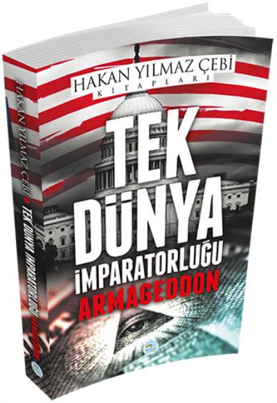 Tek Dünya İmparatorluğu (Armageddon) Hakan Yılmaz Çebi