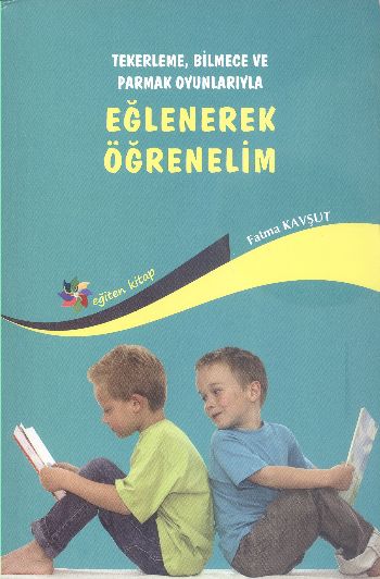 Tekerleme Bilmece ve Parmak Oyunlarıyla Eğlenerek Öğrenelim Fatma Kavş