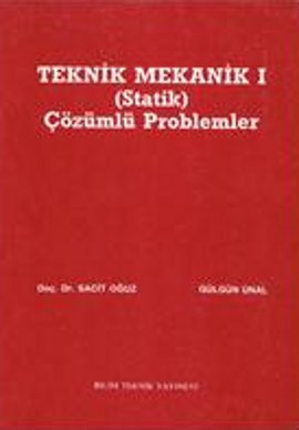 Teknik Mekanik 1 (Statik) Çözümlü Problemler Gülgün Ünal