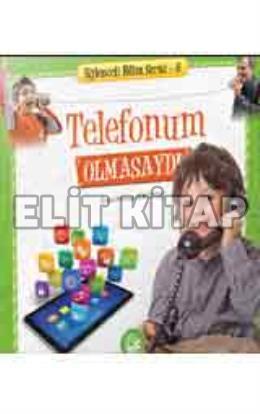 Eğlenceli Bilim Serisi 6 Telefonum Olmasaydı Ersin Osman Söğütlü