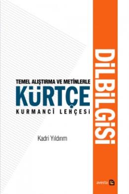 Temel Araştırma ve Metinlerle Kürtçe Dilbilgisi (Kurmancî Lahçesi)