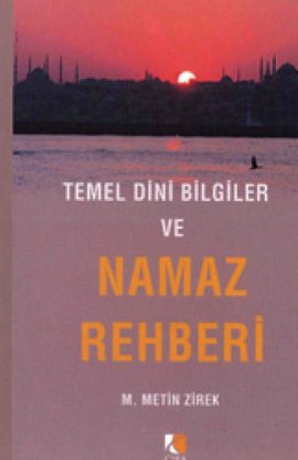 Temel Dini Bilgiler ve Namaz Rehberi